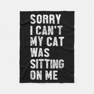 Sorry dat kan ik niet, mijn kat zat op me Grappige Fleece Deken