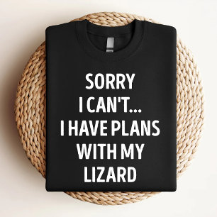 Sorry dat kan niet, ik heb plannen met mijn hagedi t-shirt