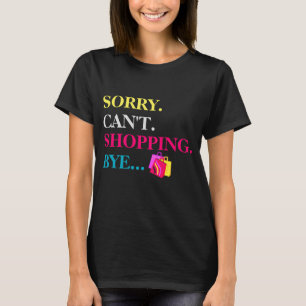 Sorry. Dat kan niet. Winkelen. Doei. T-shirt