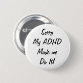 Sorry dat mijn ADHD mij dat deed! Badge Pin Button (Voorkant /achterkant)