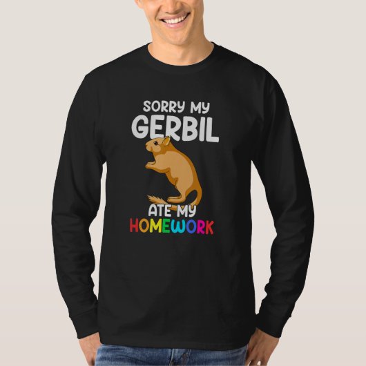 Sorry dat mijn Gerbil mijn thuiswerk at, grappige T-shirt (Voorkant)
