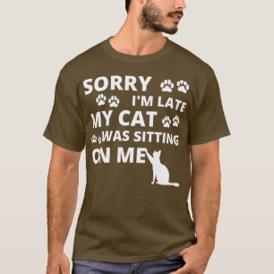 Sorry dat mijn kat te laat op me zat grappig t-shirt