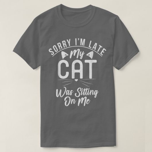 Sorry dat mijn kat te laat op me zat. t-shirt (Design voorkant)