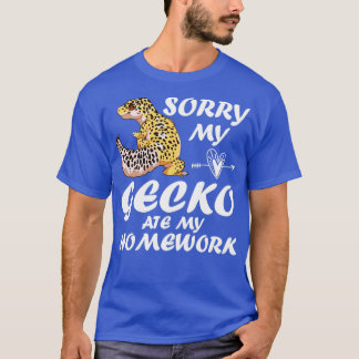 Sorry dat mijn luipaard Gecko Ate mijn thuiswerk1 T-shirt