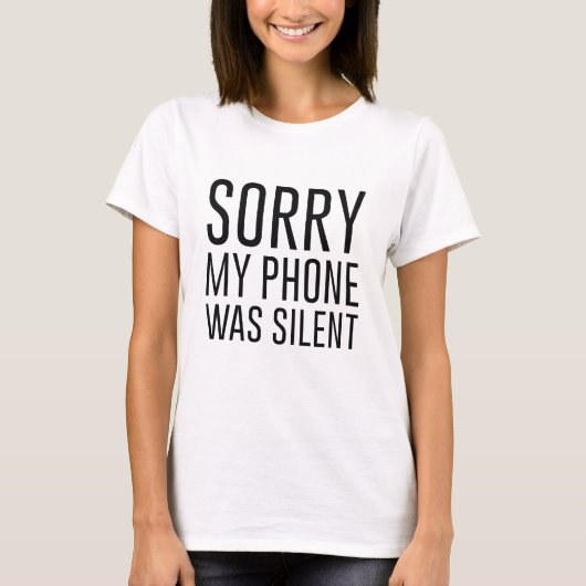 Sorry dat mijn telefoon stil was t-shirt (Voorkant)
