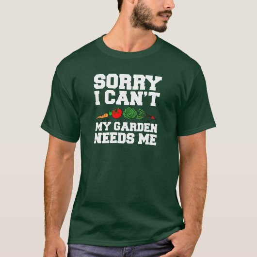 Sorry dat mijn tuin me nodig heeft t-shirt (Voorkant)