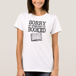 Sorry dat mijn weekend grappig is geboekt t-shirt