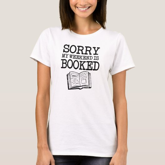 Sorry dat mijn weekend grappig is geboekt t-shirt (Voorkant)