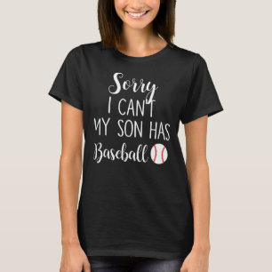 Sorry dat mijn zoon geen honkbal heeft. t-shirt