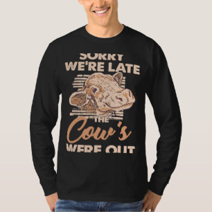 Sorry dat we te laat zijn, de Koe was uit boer T-shirt