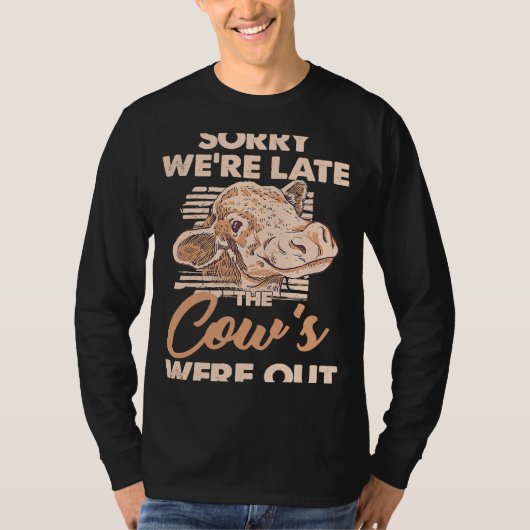 Sorry dat we te laat zijn, de Koe was uit boer T-shirt (Voorkant)