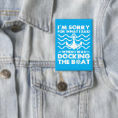 Sorry Dock the Boat Funny Boat Captain Sailing Button (Insitu)