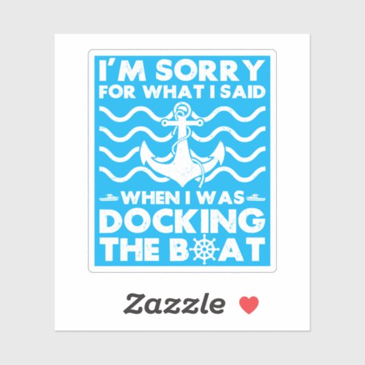 Sorry Dock the Boat Funny Boat Captain Sailing Sticker (Vel)