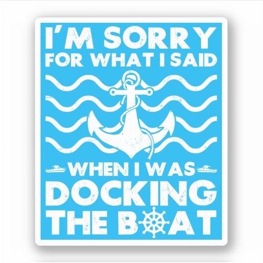 Sorry Dock the Boat Funny Boat Captain Sailing Sticker (Voorkant)