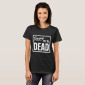 Sorry Dode Grappige Waarschuwing Eng Grappig Hallo T-shirt (Voorkant volledig)