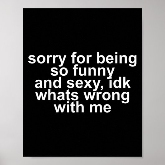 Sorry For Being So Funny And Y Idk Whats Wrong Wit Poster (Voorkant)