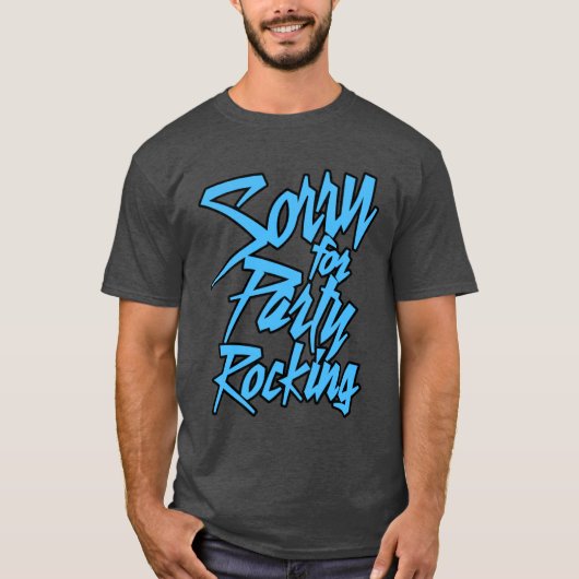 Sorry For Party Rocking Light funny T-shirt (Voorkant)