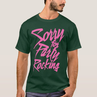 Sorry For Party Rocking Roze vrienden grappig T-shirt