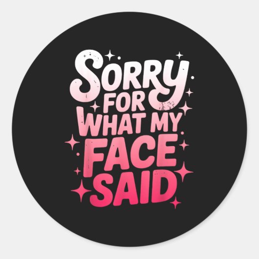 Sorry For What My Face Said Funny Sarcastic Minima Ronde Sticker (Voorkant)