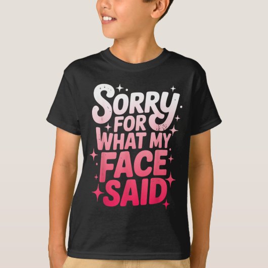 Sorry For What My Face Said Funny Sarcastic Minima T-shirt (Voorkant)