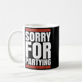 Sorry Funny For Partying Cool Party Birthday Festi Koffiemok (Links)