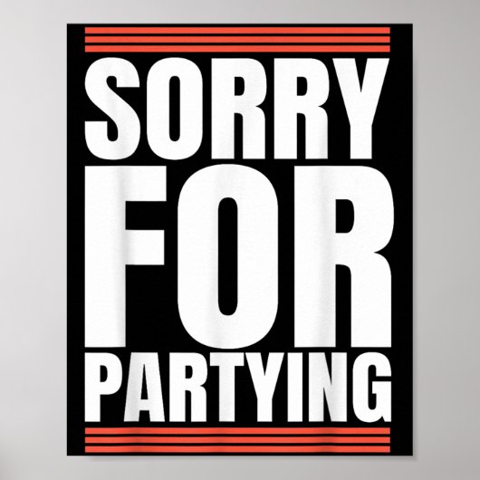 Sorry Funny For Partying Cool Party Birthday Festi Poster (Voorkant)