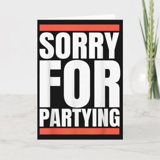 Sorry Funny For Partying Present, Valentines Day  Kaart (Voorkant)
