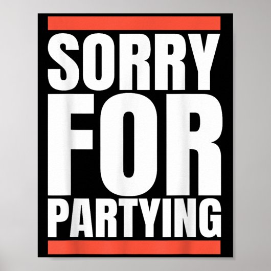 Sorry Funny For Partying Present, Valentines Day  Poster (Voorkant)