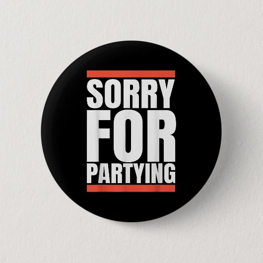 Sorry Funny For Partying Present, Valentines Day Ronde Button 5,7 Cm (Voorkant)