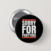 Sorry Funny For Partying Present, Valentines Day Ronde Button 5,7 Cm (Voorkant /achterkant)