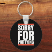 Sorry Funny For Partying Present, Valentines Day  Sleutelhanger (Voorkant)