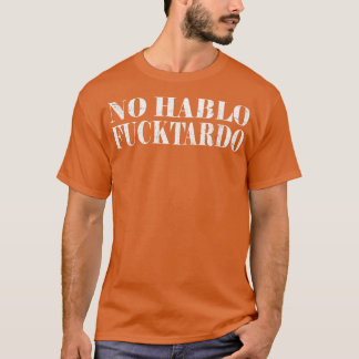 Sorry Geen Hablo Fucktardo offensief grappige volw T-shirt