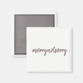 Sorry, geen sorry magneet (Voorkant / Achterkant)