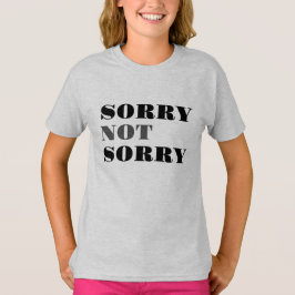Sorry, geen sorry T-shirt