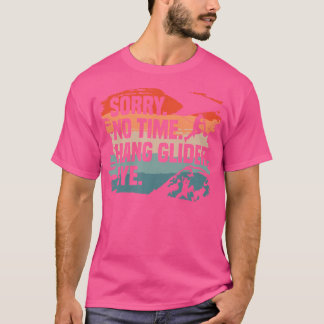 Sorry Geen Tijd Hang Glider Tot ziens Glijvluchten T-shirt