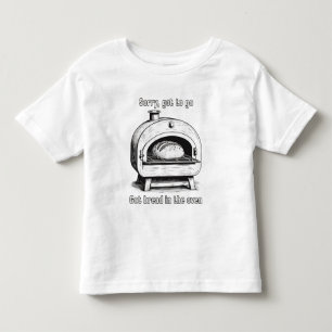 Sorry, geen tijd, heb brood in de oven kinder shirts