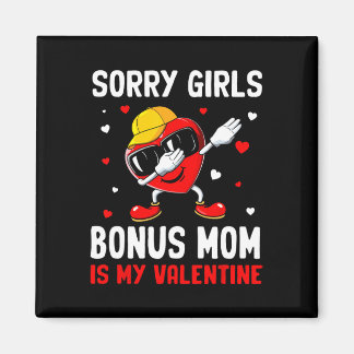 Sorry Girls Bonus Mom Is My Valentine Heart Dab Cu Magneet
