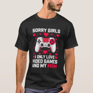 Sorry Girls Funny Valentijns's Gift Gaming Guy T-shirt