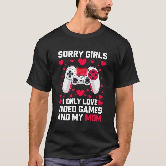 Sorry Girls Funny Valentijns's Gift Gaming Guy T-shirt (Voorkant)