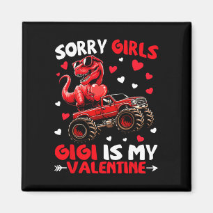 Sorry Girls Gigi Is My Valentine Dinosaur Monster  Magneet