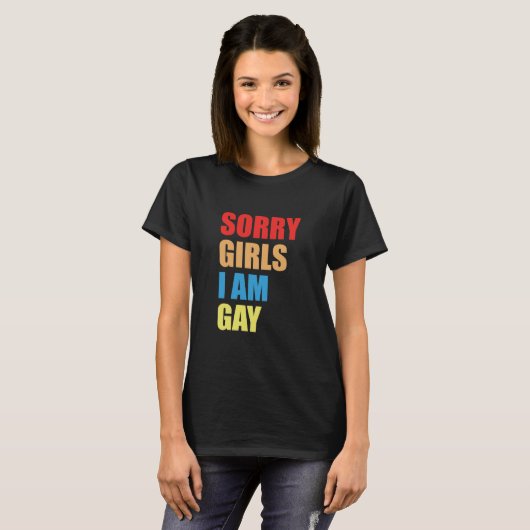 SORRY GIRLS I AM GAY T-Shirt (Voorkant volledig)