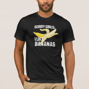 SORRY GIRLS I LIAS BANANAS - WHITE -.png T-shirt