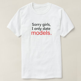 SORRY GIRLS, IK DATUM ALLEEN MODELLEN. T-SHIRT