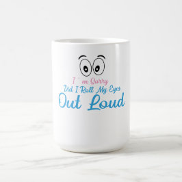 Sorry, Heb Ik Hard Met Mijn Ogen Gerold Koffiemok