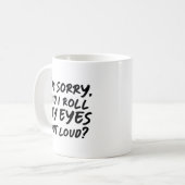 Sorry, Heb Ik Hardop Met Mijn Ogen Gerold Koffiemok (Voorkant links)