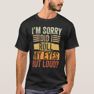 Sorry, Heb Ik Hardop Met Mijn Ogen Gerold Tiener M T-shirt