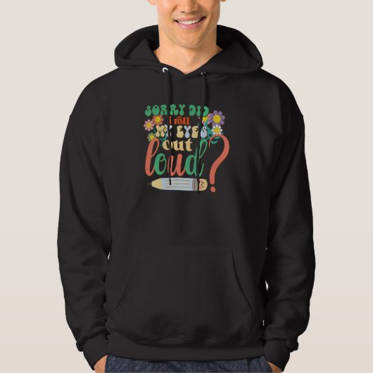 Sorry, Heb Ik Mijn Ogen Hardop Gerold Sarcastisch Hoodie (Voorkant)