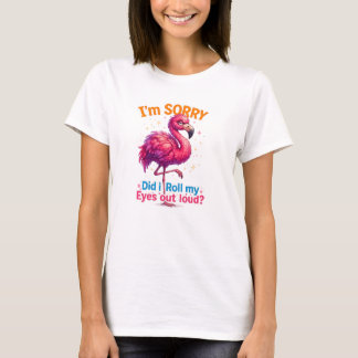 Sorry... Heb ik mijn ogen hardop gerold? T-shirt