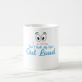 Sorry, Heb Ik Mijn Ogen Luid Gedraaid? Koffiemok