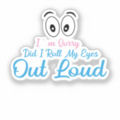 Sorry, Heb Ik Mijn Ogen Luid Gedraaid? Sticker (Voorkant)